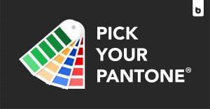 Pick your PANTONE® Color