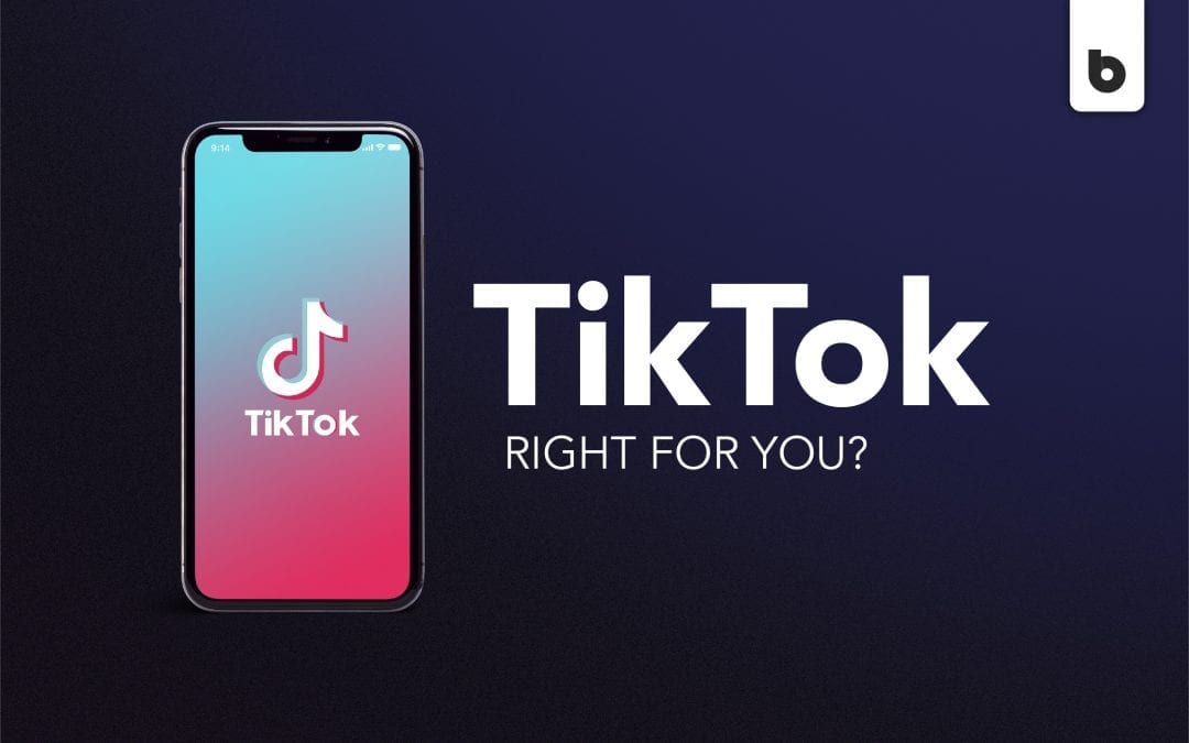 Is TikTok Right for Your Business?