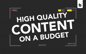 Making High Quality Video Content On A Budget