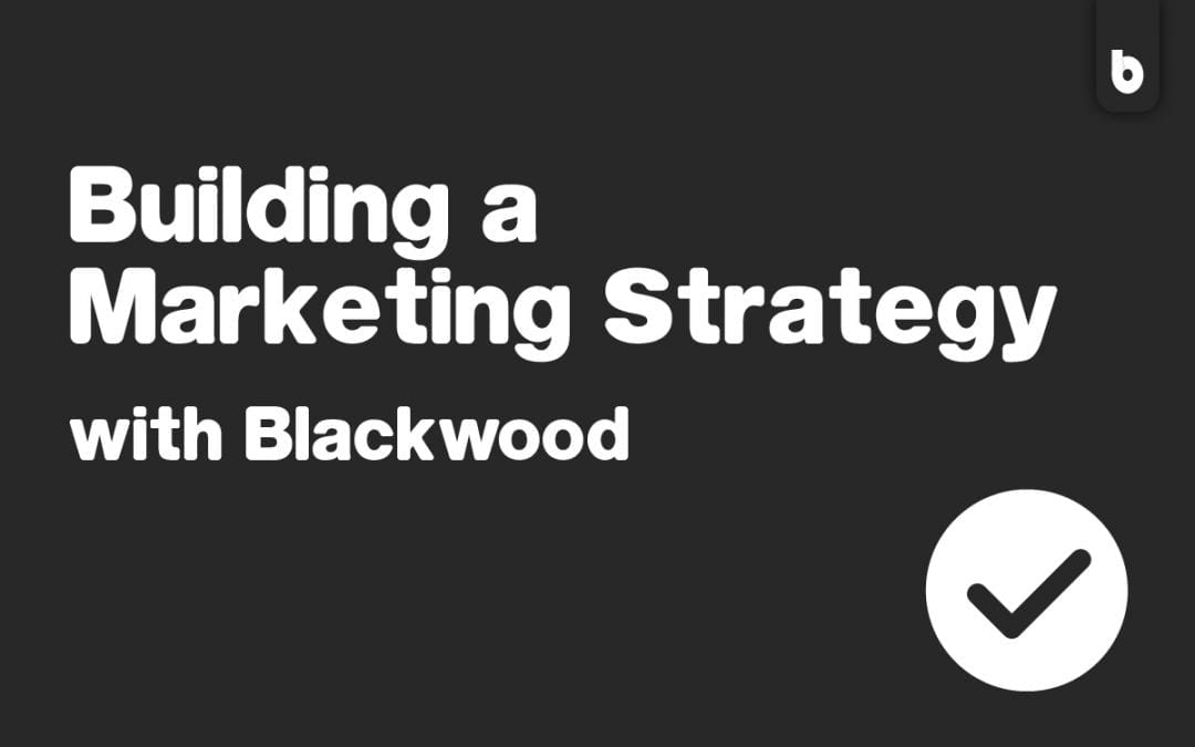 Building A Marketing Strategy With Blackwood