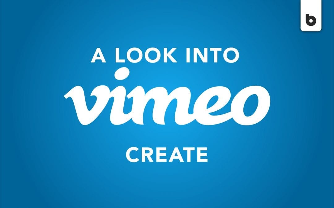 The All-New Vimeo Create: What You Should Know