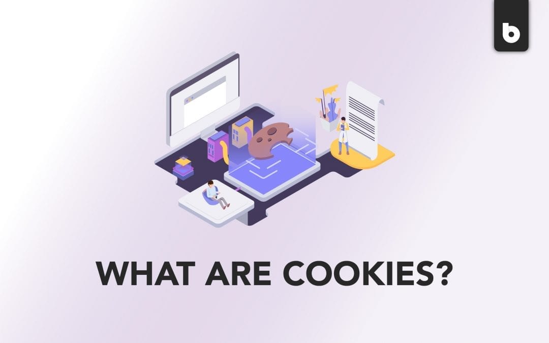Cookies: What They Are & Why We Use Them