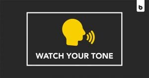 Watch Your Tone: What Is Your Copy Really Saying?