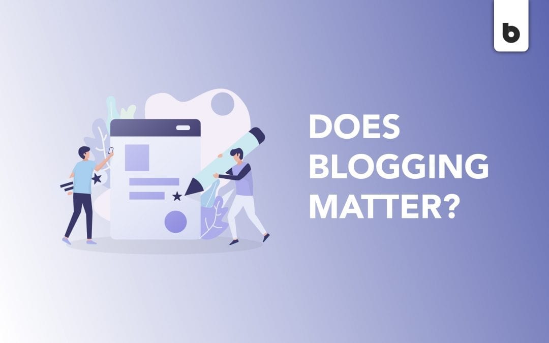 Does Writing Blogs Really Matter For Your Business?
