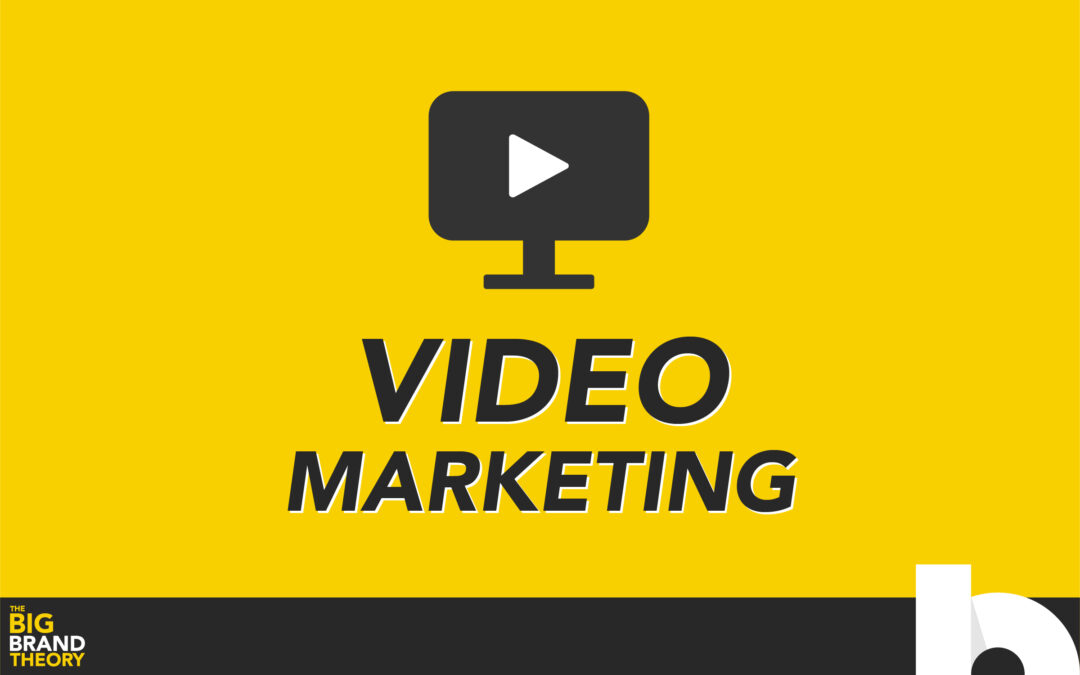 Video Marketing For Your Brand: The Big Brand Theory