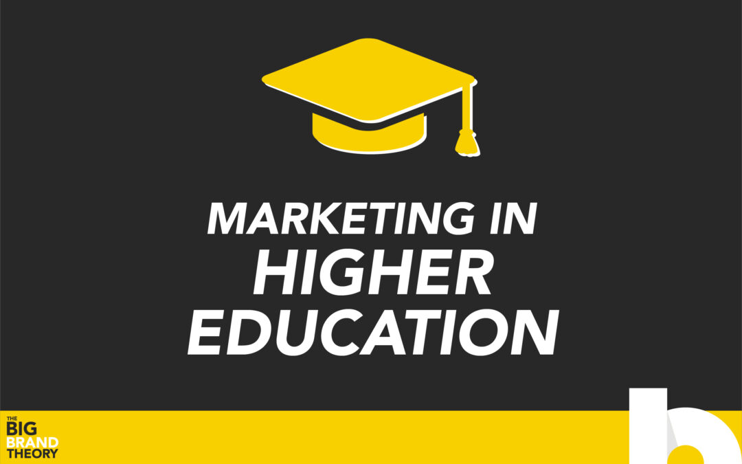 Marketing in Higher Education: The Big Brand Theory