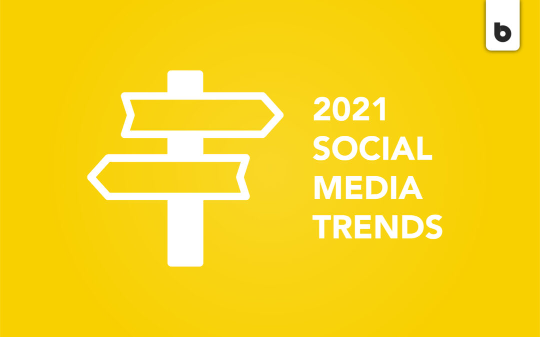 2021 Social Media Marketing Trends: What Lies Ahead?