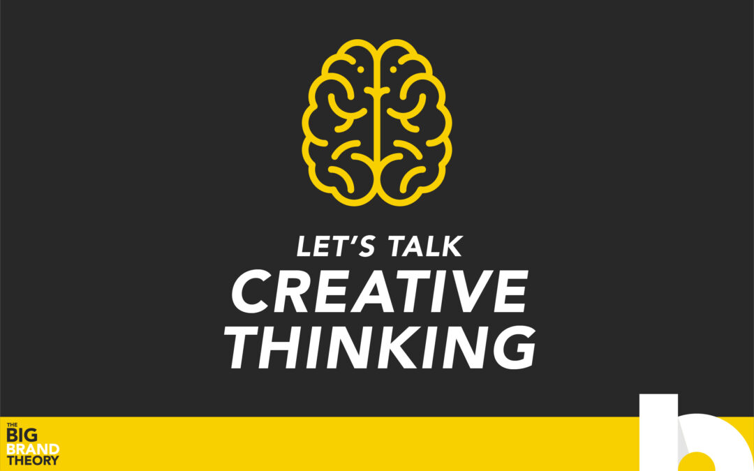 Growing Your Brand Through Creative Thinking: The Big Brand Theory