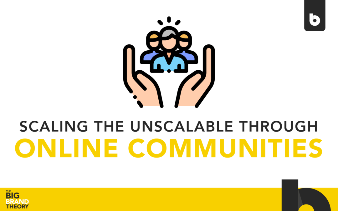 Scaling the Unscalable in Online Community: The Big Brand Theory