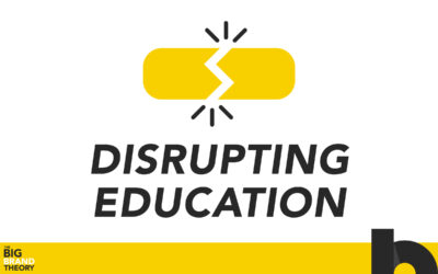 Disrupting Education: The Big Brand Theory