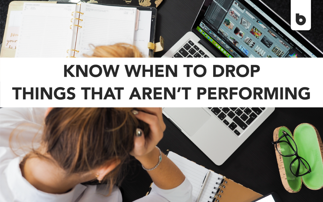 Humble Beginnings: Know When to Drop Things That Aren’t Performing